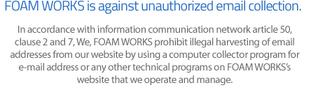 FOAM WORKS is against unauthorized email collection
